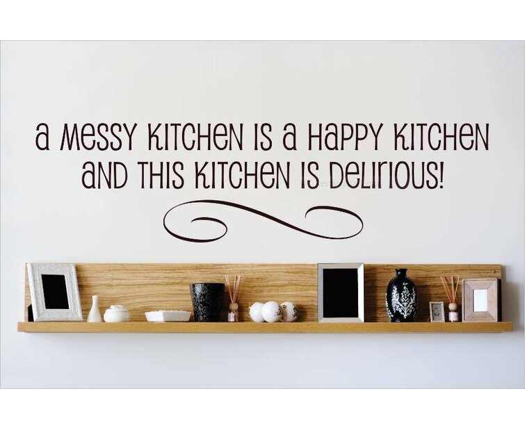 A Messy Kitchen Is A Happy Kitchen And This Kitchen Is Delirious Wall Decal 